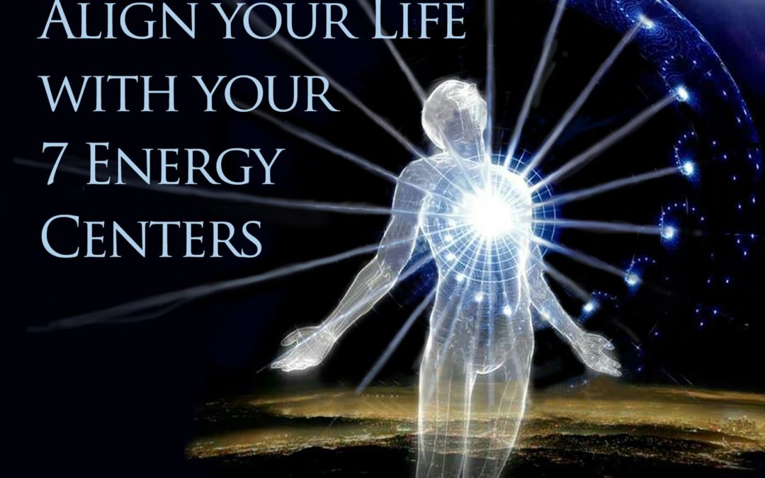 Align Your Life With Your 7 Energy Centers