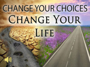 Change Your Choices, Change Your Life